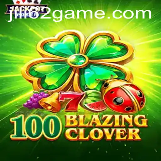 Experience the Thrills of 100BlazingClover on JILI62.COM